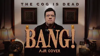 The Cog is Dead - BANG! [AJR Cover]