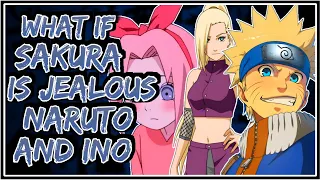 What If Sakura Is Jealous Naruto And Ino || Part-1 ||
