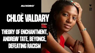 Chloé Valdary: THEORY OF ENCHANTMENT, Kendrick Lamar, Beyoncé, Andrew Tate, & Defeating Racism