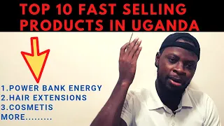 🇺🇬 TOP 10 PROFITABLE FAST SELLING PRODUCTS IN UGANDA- 2022