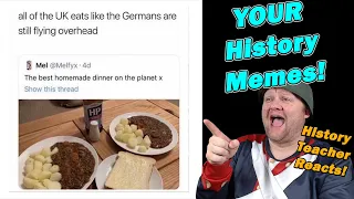 Reacting to YOUR History Memes! | History Teacher Reacts