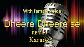 Dheere dheere se(remix) karaoke with female voice