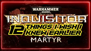 Warhammer 40K: Inquisitor Martyr - Things I wish I knew earlier