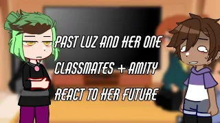 Past Luz and her one classmates + Amity react to her future[2/2]/[Lumity][Huntlow]