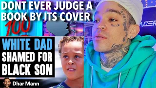 Dhar Mann - White Dad SHAMED for BLACK SON, What Happens Next Is Shocking [reaction]