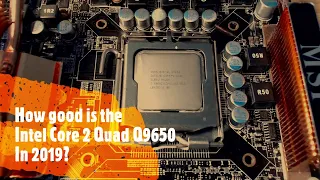 Is there any point in using the Q9650 processor in 2019?