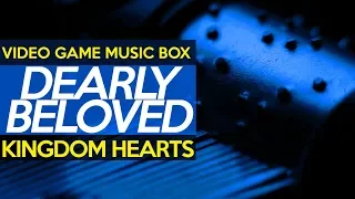 Kingdom Hearts: Dearly Beloved || Video Game Music Box