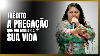 A PREGAÇÃO QUE VAI MUDAR A SUA VIDA - Missionária Lúzia Costa