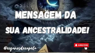 💫MENSAGEM DA SUA ANCESTRALIDADE!