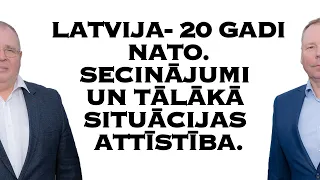 Latvija- 20 gadi NATO. Secinājumi un tālākā situācijas attīstība.