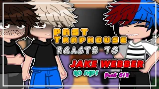 || PAST TRAPHOUSE reacts to JAKE WEBBER || NO SHIPS || Part 3/8