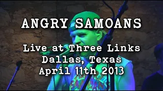 Angry Samoans - Three Links, Dallas, TX. April 11th 2013 (full set)