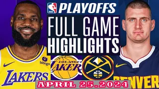 Los Angeles Lakers vs Denver Nuggets Full Game Highlights | April 25, 2024 | NBA Play off