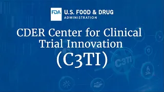 Center for Drug Evaluation and Research (CDER) Center for Clinical Trial Innovation (C3TI)