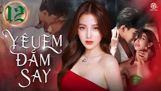 YÊU EM ĐẮM SAY - Tập 12 [Lồng Tiếng] Top Phim Bộ Drama Tình Cảm Thái Lan Siêu Gây Cấn 2023