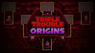 Triple Trouble: Origins [A Triple Trouble Megamix PROTOTYPE]