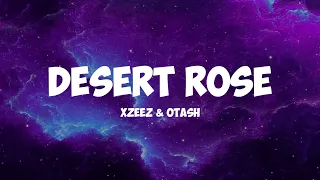 XZEEZ & OTASH - Desert Rose  (Lyrics) 🌹