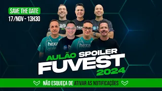 AULÃO SPOILER FUVEST 2024