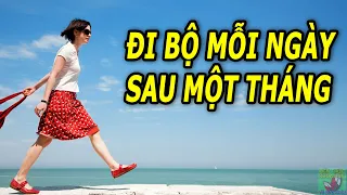 Đi bộ mỗi ngày điều gì sẽ xảy ra với cơ thể sau 1 tháng?