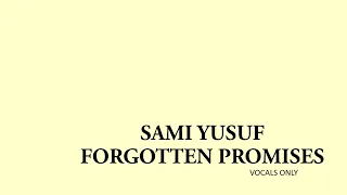 Sami Yusuf - Forgotten Promises (vocals only)
