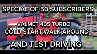 Valmet 405 cold start,walk around and driving (special for fifty subscribers)