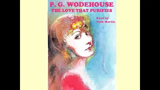 P. G. Wodehouse, The Love that Purifies. Short story audiobook read by Nick Martin