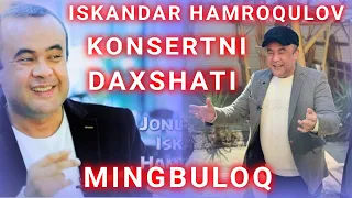 ISKANDAR HAMROQULOV MINGBULOQDA DAXSHAT YANGILARI, ИСКАНДАР ХАМРАҚУЛОВДАН ЯНГИЛАРИ МИНГБУЛОҚ