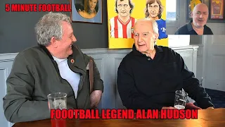 Alan Hudson! Telling Ron Greenwood to F**k OFF! - 5 Minute Football!