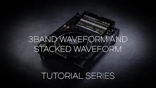 How to use 3Band Waveform and Stacked Waveform | CDJ-3000 Tutorial Series