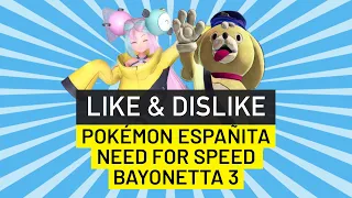 Like & Dislike: Bayonetta 3, Need for Speed Unbound, Pokémon Españita...