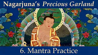 Nagarjuna's Precious Garland, Session 6: Mantra Practice