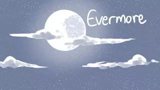 Evermore Animatic (Billdip)