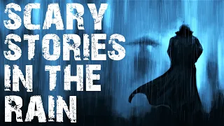 Scary Stories Told In The Rain | Rain Scary Stories | Mega Compilation
