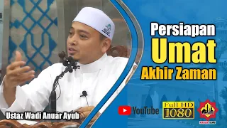 Persiapan Umat Akhir Zaman ᴴᴰ l Ustaz Wadi Anuar Ayub | 14022020