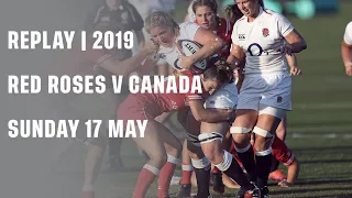 Replay | Red Roses v Canada 2019