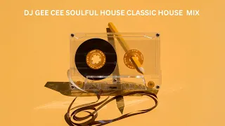 SOULFUL HOUSE CLASSIC HOUSE MIX  DJ GEE CEE