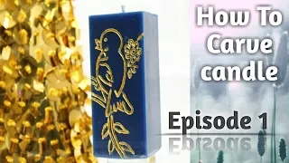 Candle Carving Tutorial # EPISODE 1