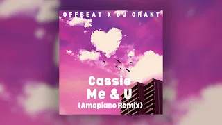 Cassie - Me & U (Amapiano Remix) by Offbeat and Dj Grant