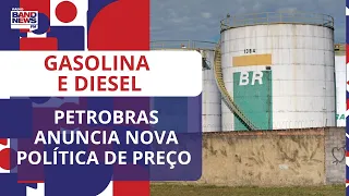 Petrobras anuncia nova política de preço para gasolina e diesel