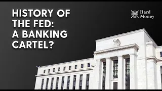 History of the Federal Reserve: A Banking Cartel?