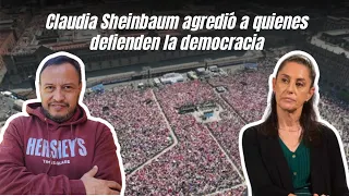 Claudia Sheinbaum agredió a quienes defienden la democracia