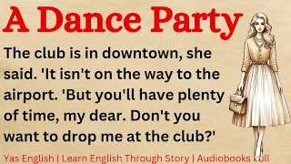 A Dance Party ⭐ | Learn English Through Story Level 6 | English Audiobook