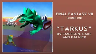 "Tarkus" - ELP (Final Fantasy 7 MIDI soundfont)