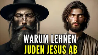 7 Gründe, warum die Juden Jesus Christus nicht annehmen