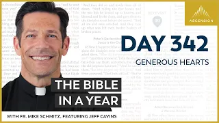 Day 342: Generous Hearts — The Bible in a Year (with Fr. Mike Schmitz)