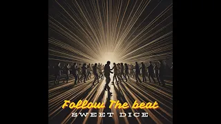 Sweet Dice  - Follow the beat