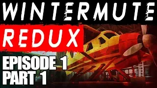 The Long Dark || Wintermute Redux || Episode 1 Part 1