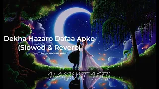 Dekha Hazaro Dafaa Apko (Slowed & Reverb)