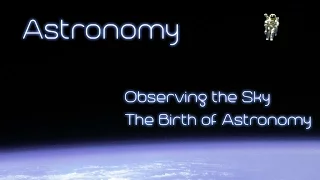 Astronomy - Chapter 2.0 -  Observing the Sky: The Birth of Astronomy