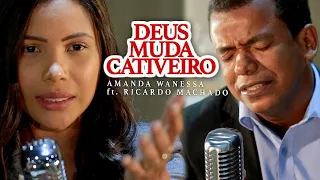 Deus Muda Cativeiro - Amanda Wanessa feat. Ricardo Machado (Voz e Piano)
